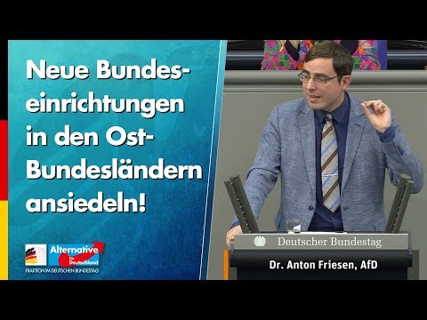 Neue Bundeseinrichtungen in den Ost-Bundesländern ansiedeln! - Anton Friesen - AfD-Fraktion