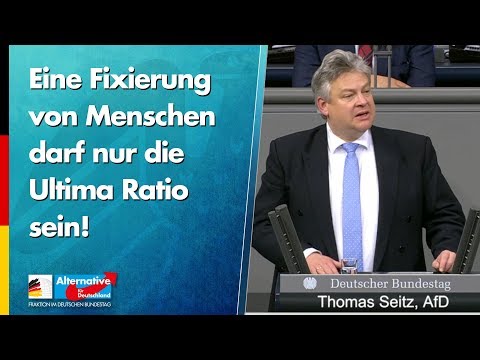 Eine Fixierung von Menschen darf nur die Ultima Ratio sein! - Thomas Seitz - AfD-Fraktion