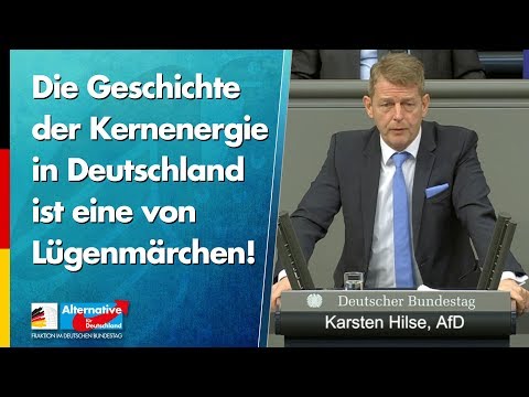 Die Geschichte der Kernenergie in Deutschland ist eine von Lügenmärchen! - Karsten Hilse - AfD