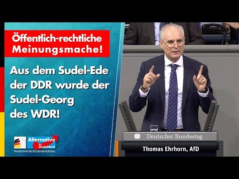 Öffentlich-rechtliche Meinungsmache: Aus Sudel-Ede wird Sudel-Georg! - Thomas Ehrhorn - AfD-Fraktion