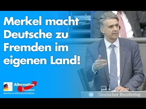 Merkel macht Deutsche zu Fremden im eigenen Land! - Marc Jongen - AfD-Fraktion im Bundestag