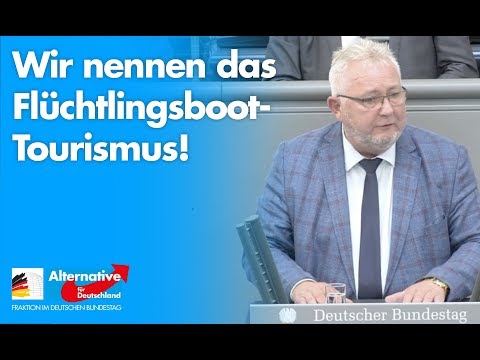 Wir nennen das Flüchtlingsboot-Tourismus! - Andreas Mrosek - AfD-Fraktion im Bundestag