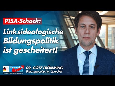 PISA-Schock: Linksideologische Bildungspolitik ist gescheitert! - Dr. Götz Frömming