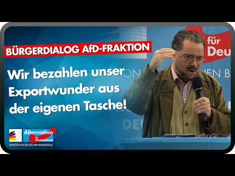 Wir bezahlen unser Exportwunder aus der eigenen Tasche! - Bürgerdialog AfD-Fraktion