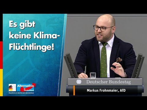 Es gibt keine Klima-Flüchtlinge! - Markus Frohnmaier - AfD-Fraktion im Bundestag
