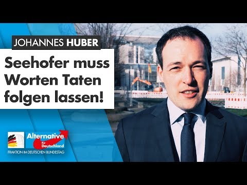 &quot;Seehofer muss seinen Worten Taten folgen lassen!&quot; - Johannes Huber