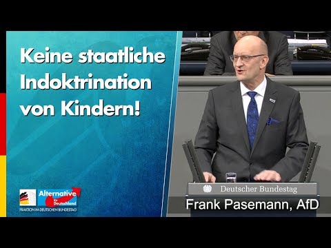 Frank Pasemann: Keine staatliche Indoktrination von Kindern! - AfD-Fraktion im Bundestag