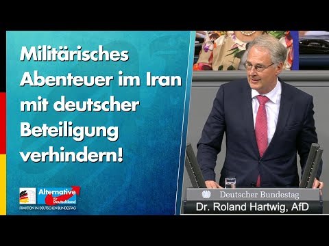 Militärisches Abenteuer im Iran mit deutscher Beteiligung verhindern! - Roland Hartwig - AfD