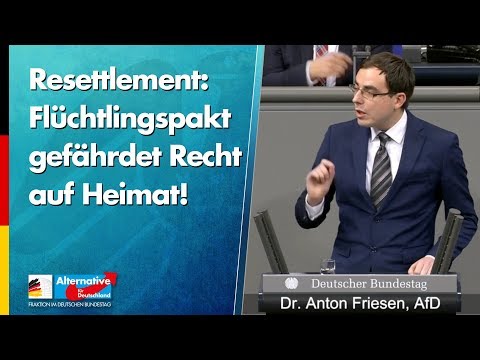 Dr. Anton Friesen: Resettlement - Flüchtlingspakt gefährdet Recht auf Heimat! - AfD-Fraktion