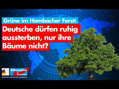 Deutsche dürfen ruhig aussterben, nur ihre Bäume nicht? - AfD-Fraktion im Bundestag