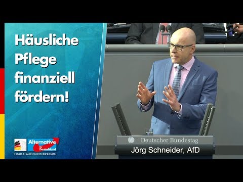 Häusliche Pflege finanziell fördern! - Jörg Schneider - AfD-Fraktion im Bundestag