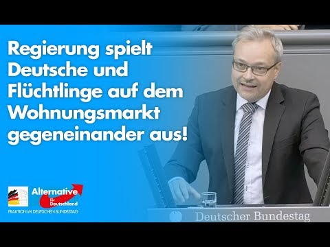 Regierung spielt Deutsche und Flüchtlinge bei Wohnungen gegeneinander aus! - Marc Bernhard - AfD