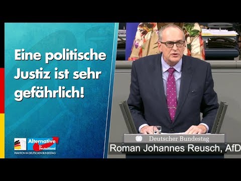 Eine politische Justiz ist sehr gefährlich! - Roman Reusch - AfD-Fraktion im Bundestag