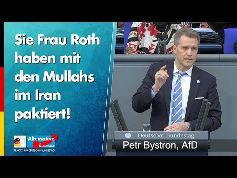 Sie, Frau Roth, haben mit den Mullahs im Iran paktiert! - Petr Bystron - AfD-Fraktion im Bundestag