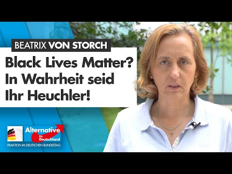 Black Lives Matter? In Wahrheit seid Ihr Heuchler! - Beatrix von Storch - AfD-Fraktion im Bundestag