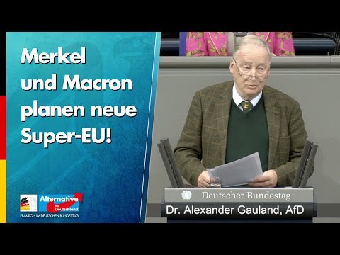 Merkel und Macron planen neue Super-EU! - Alexander Gauland - AfD-Fraktion im Bundestag