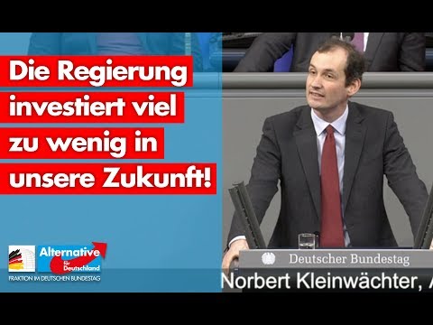 Die Regierung investiert viel zu wenig in unsere Zukunft! - Norbert Kleinwächter - AfD-Fraktion