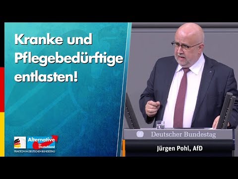 Kranke und Pflegebedürftige entlasten! - Jürgen Pohl - AfD-Fraktion im Bundestag