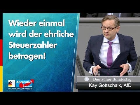Wieder einmal wird der ehrliche Steuerzahler betrogen! - Kay Gottschalk - AfD-Fraktion im Bundestag
