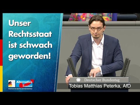 Unser Rechtsstaat ist schwach geworden! - Tobias Peterka - AfD-Fraktion im Bundestag