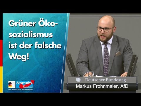 Grüner Ökosozialismus ist der falsche Weg! - Markus Frohnmaier - AfD-Fraktion im Bundestag