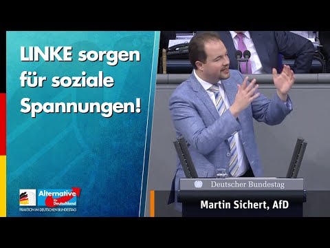 LINKE sorgen für soziale Spannungen! - Martin Sichert - AfD-Fraktion im Bundestag