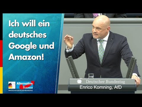 Ich will ein deutsches Google und Amazon! - Enrico Komning - AfD-Fraktion im Bundestag
