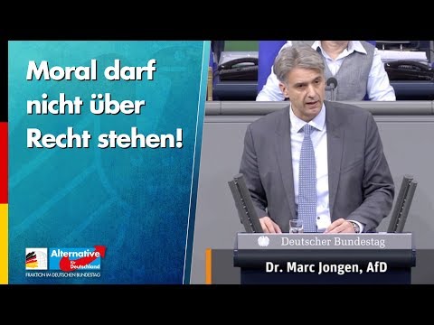 Moral darf nicht über Recht stehen! - Marc Jongen - AfD-Fraktion im Bundestag