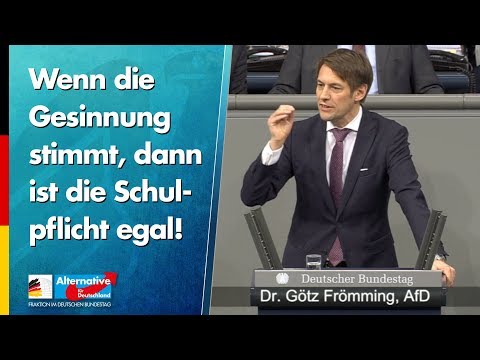 Wenn die Gesinnung stimmt, dann ist die Schulpflicht egal! - Götz Frömming - AfD-Fraktion
