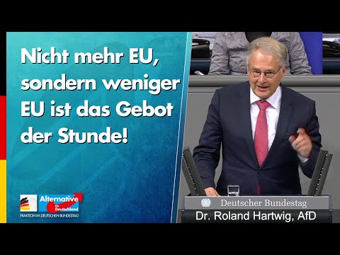 Nicht mehr EU, sondern weniger EU ist das Gebot der Stunde! - Roland Hartwig - AfD-Fraktion